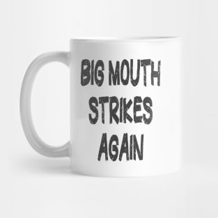 Big Mouth Funny t shirts Mug